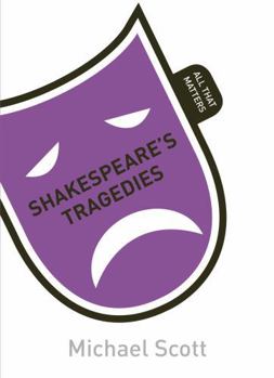 Shakespeare's Tragedies: All That Matters - Book  of the All That Matters