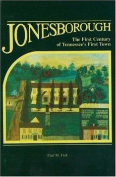 Jonesborough the First Century of Tennessee's First Town: The First Century of Tennessee's First Town, 1776-1876