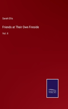 Hardcover Friends at Their Own Fireside: Vol. II Book