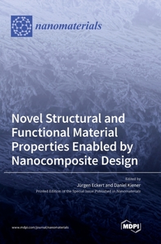 Hardcover Novel Structural and Functional Material Properties Enabled by Nanocomposite Design Book