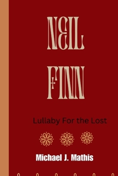 Paperback Neil Finn: Lullaby For the Lost Book