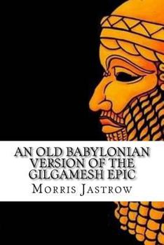 Paperback An Old Babylonian Version of the Gilgamesh Epic Book