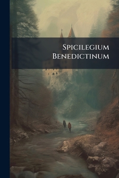 Paperback Spicilegium Benedictinum: A Collection Of Unpublished Papers, Volumes 1-2 Book