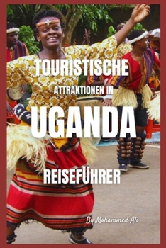 Touristische Attraktionen in Uganda: Reiseführer