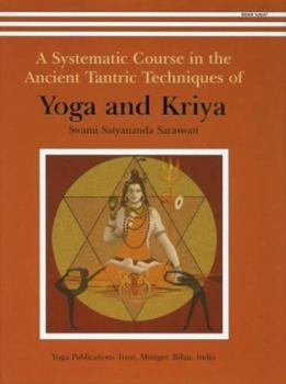 Hardcover Yoga and Kriya: A Systematic Course in the Ancient Tantric Techniques Book