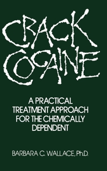 Hardcover Crack Cocaine: A Practical Treatment Approach For The Chemically Dependent Book