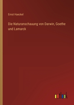 Paperback Die Naturanschauung von Darwin, Goethe und Lamarck [German] Book