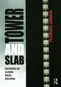 Paperback Tower and Slab: Histories of Global Mass Housing Book