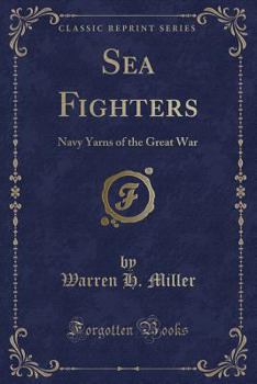 Paperback Sea Fighters: Navy Yarns of the Great War (Classic Reprint) Book