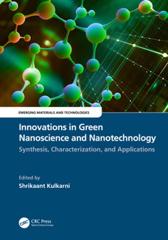 Hardcover Innovations in Green Nanoscience and Nanotechnology: Synthesis, Characterization, and Applications Book