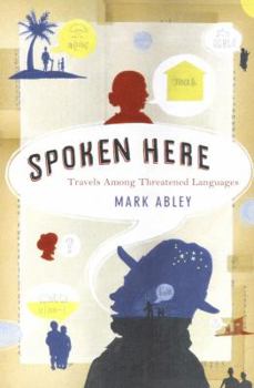 Hardcover Spoken Here: Travels among Threatened Languagues Book