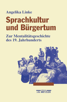 Paperback Sprachkultur Und Bürgertum: Zur Mentalitätsgeschichte Des 19. Jahrhunderts [German] Book