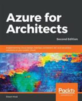 Paperback Azure for Architects - Second Edition: Implementing cloud design, DevOps, containers, IoT, and serverless solutions on your public cloud Book