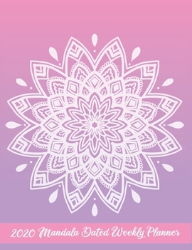 2020 Mandala Dated Weekly Planner: Weekly Planner With Dates and Notes Pages