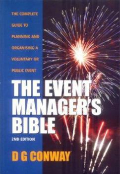 Paperback The Event Manager's Bible: The Complete Guide to Planning and Organising a Voluntary or Public Event Book