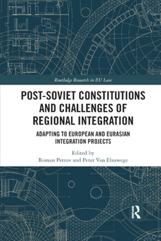 Paperback Post-Soviet Constitutions and Challenges of Regional Integration: Adapting to European and Eurasian Integration Projects Book