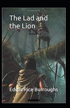Paperback The Lad and the Lion- By Edgar Rice(Illustrated) Book