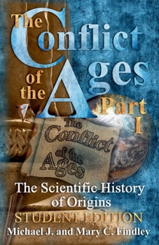 Paperback The Conflict of the Ages Student Edition I The Scientific History of Origins Book