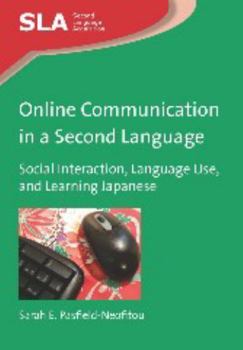 Paperback Online Communication in a Second Language: Social Interaction, Language Use, and Learning Japanese Book