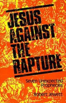 Paperback Jesus Against the Rapture: Seven Unexpected Prophecies Book