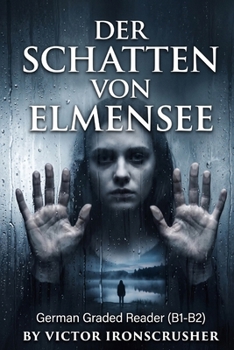 Der Schatten von Elmensee: A German Graded Reader of Mystery and Suspense: An Intermediate Horror-Thriller for Language Learners (Level B1-B2) (German Edition)