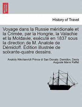 Paperback Voyage dans la Russie méridionale et la Crimée, par la Hongrie, la Valachie et la Moldavie, exécuté en 1837 sous la direction de M. Anatole de Démidof [French] Book