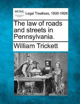 Paperback The law of roads and streets in Pennsylvania. Book