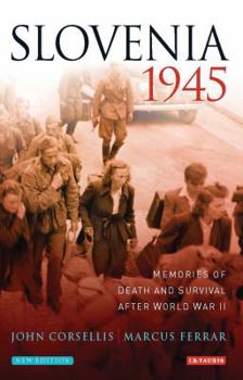 Slovenia, 1945: Memories of Death and Survival after World War II
