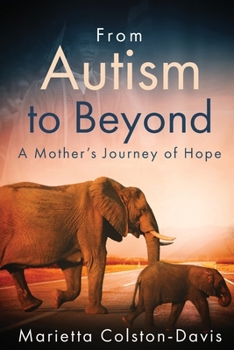 Paperback From Autism to Beyond: A Mother's Journey of Hope Book