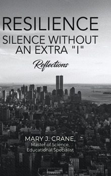 Hardcover Resilience - Silence Without an Extra "I": Reflections Book