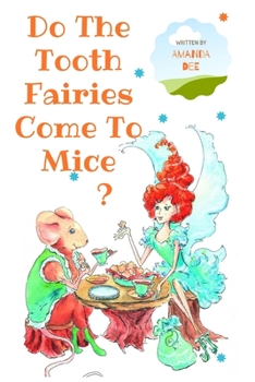 Paperback Do The Tooth Fairies Come To Mice?: A Bedtime Story for Little Children Book