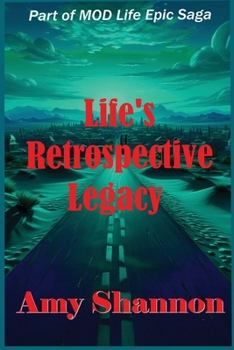 Life's Retrospective Legacy (Mod Life Epic Saga)