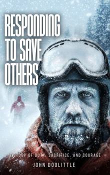 Paperback RESPONDING TO SAVE OTHERS: A STORY OF DUTY, SACRIFICE, AND COURAGE Book