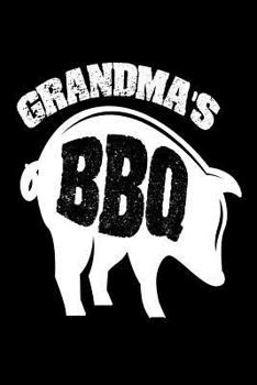 Grandma's BBQ : Funny Grilling Meat Lover Gift Notebook for Grandmothers