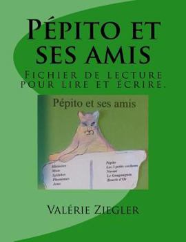 Paperback Pépito et ses amis: Fichier de lecture pour lire et écrire. [French] Book