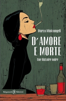 D'amore e morte: Une histoire noire (I gialli Gilgamesh Edizioni) (Italian Edition)