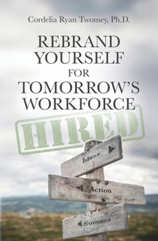 Paperback Rebrand Yourself for Tomorrow's Workforce Book