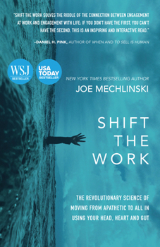 Paperback Shift the Work: The Revolutionary Science of Moving from Apathetic to All in Using Your Head, Heart and Gut Book