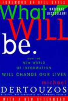 Paperback What Will Be: How the New World of Information Will Change Our Lives Book