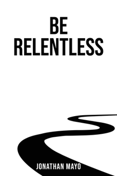 Paperback Be Relentless: If the obstacle is the way, then we must be WayMakers. Book