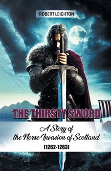 Paperback The Thirsty Sword A Story of the Norse Invasion of Scotland (1262-1263) Book