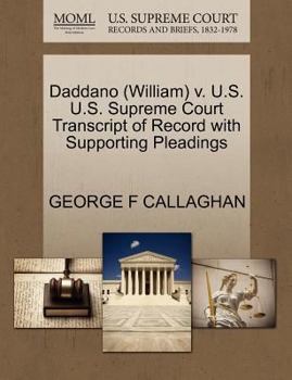 Paperback Daddano (William) V. U.S. U.S. Supreme Court Transcript of Record with Supporting Pleadings Book