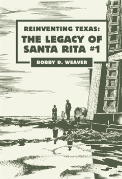 Paperback Reinventing Texas: The Legacy of Santa Rita No.1 Book