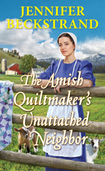 The Amish Quiltmaker's Unattached Neighbor - Book #6 of the Amish Quiltmaker