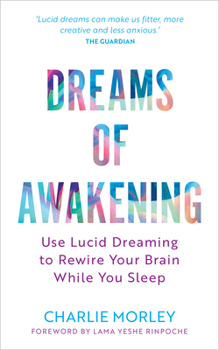 Paperback Dreams of Awakening (Revised Edition): Use Lucid Dreaming to Rewire Your Brain While You Sleep Book