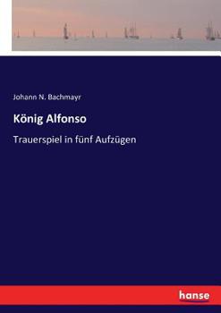 Paperback König Alfonso: Trauerspiel in fünf Aufzügen [German] Book