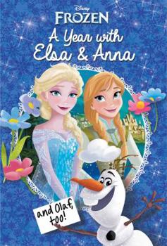 Hardcover Disney Frozen: A Year with Elsa & Anna (and Olaf, Too!) Book