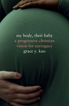 Paperback My Body, Their Baby: A Progressive Christian Vision for Surrogacy Book