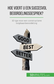 Paperback Hoe voert u een succesvol beoordelingsgesprek?: 10 tips voor een constructieve loopbaanbeoordeling [Dutch] Book