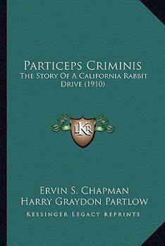 Paperback Particeps Criminis: The Story Of A California Rabbit Drive (1910) Book